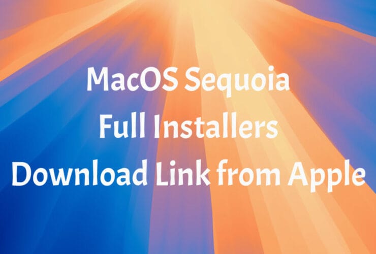 MacOS Sequoia Full Installers Download - Direct Links from Apple